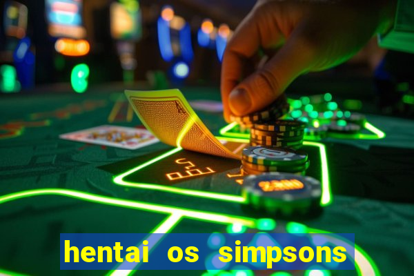 hentai os simpsons futebol e cerveja